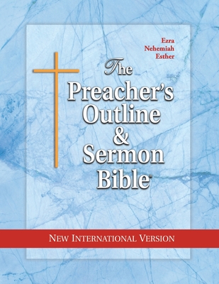 The Preacher's Outline & Sermon Bible: Ezra, Nehemiah, Esther Cover Image