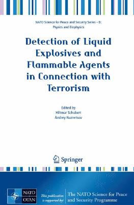Detection of Liquid Explosives and Flammable Agents in Connection with Terrorism (NATO Science for Peace and Security Series B: Physics and Bi)