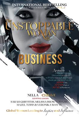 The Unstoppable Woman In Business: A Woman's Entrepreneurial Blueprint to Convert Setbacks into Solutions and Strategies to Successfully Step Out, Sta (Unstoppable Woman of Purpose Global Movement #2)