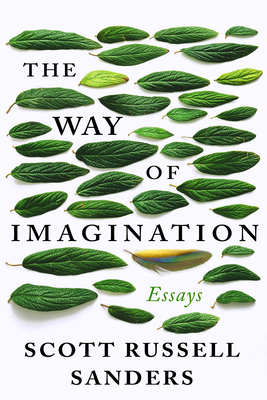 The Way of Imagination: Essays By Scott Russell Sanders Cover Image