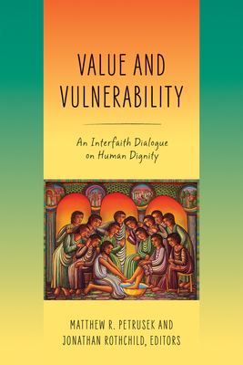 Value and Vulnerability: An Interfaith Dialogue on Human Dignity Cover Image