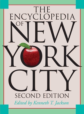 The Encyclopedia of New York City By Kenneth T. Jackson (Editor), Lisa Keller (Editor), Nancy Flood (Editor) Cover Image