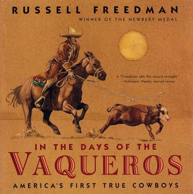 In the Days of the Vaqueros By Russell Freedman Cover Image
