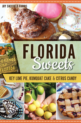 Florida Sweets: Key Lime Pie, Kumquat Cake & Citrus Candy (American Palate)