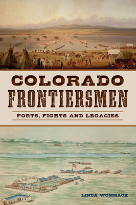Colorado Frontiersmen: Forts, Fights and Legacies Cover Image