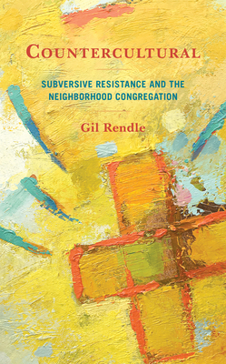 Countercultural: Subversive Resistance and the Neighborhood Congregation Cover Image