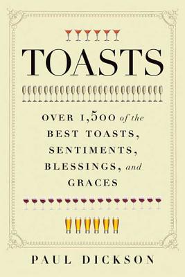 Toasts: Over 1,500 of the Best Toasts, Sentiments, Blessings, and Graces Cover Image