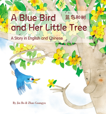 Blue Bird & Her Little Tree: A Story in English and Chinese Cover Image