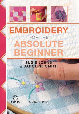 Embroidery for the Absolute Beginner (Absolute Beginner Craft) Cover Image