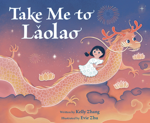 Take Me to Laolao By Kelly Zhang, Evie Zhu (Illustrator) Cover Image