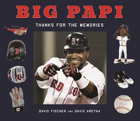 Big Papi: David Ortiz, Thanks for the Memories By David Fischer, David Aretha Cover Image