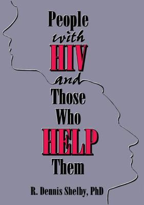 People with HIV and Those Who Help Them: Challenges, Integration, Intervention (Haworth Social Work Practice) Cover Image