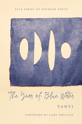 Cover for The Year of Blue Water (Yale Series of Younger Poets #113)