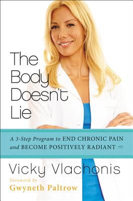 The Body Doesn't Lie: A 3-Step Program to End Chronic Pain and Become Positively Radiant Cover Image