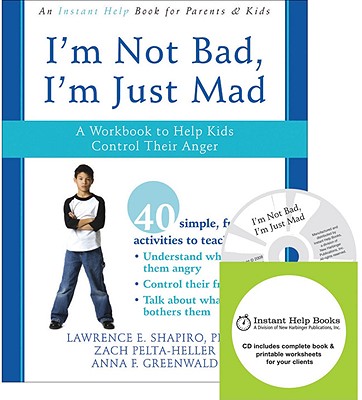 I'm Not Bad, I'm Just Mad: A Workbook to Help Kids Control Their Anger [With CDROM] Cover Image