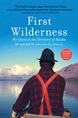 First Wilderness, Revised Edition: My Quest in the Territory of Alaska Cover Image