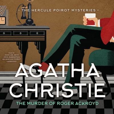 The Murder of Roger Ackroyd (Hercule Poirot Mysteries) By Agatha Christie, John Lee (Read by), John Rubinstein (Read by) Cover Image
