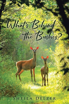 What's Behind the Bushes? By Sheila Delzer Cover Image