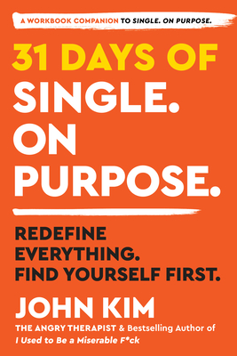 31 Days of Single on Purpose: Redefine Everything. Find Yourself First. By John Kim Cover Image