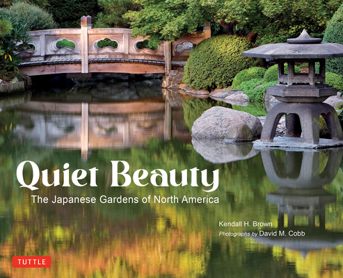 Quiet Beauty: The Japanese Gardens of North America Cover Image