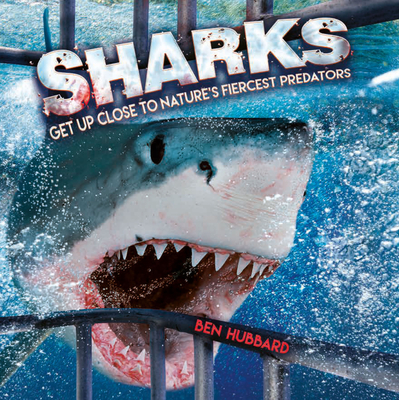 Sharks: Get Up Close to Nature's Fiercest Predators Cover Image