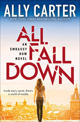 All Fall Down (Embassy Row #1) By Ally Carter Cover Image