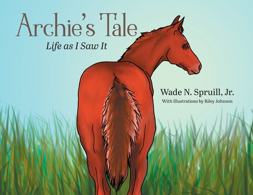 Archie's Tale: Life as I Saw It By Jr. Spruill, Wade N. Cover Image