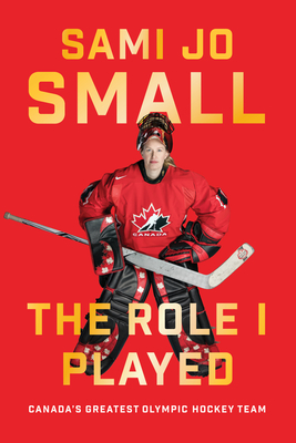 The Role I Played: Canada's Greatest Olympic Hockey Team Cover Image