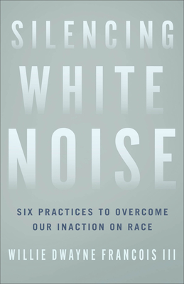 Silencing White Noise By III Francois, Willie Dwayne Cover Image