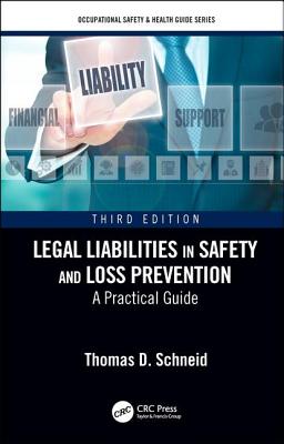 Legal Liabilities in Safety and Loss Prevention: A Practical Guide, Third Edition (Occupational Safety & Health Guide) Cover Image
