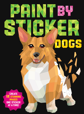 Paint by Sticker: Dogs: Create 12 Stunning Images One Sticker at a Time! Cover Image