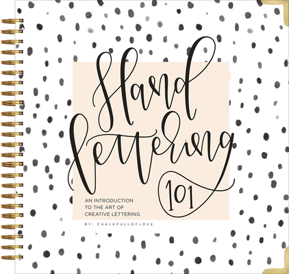 Hand Lettering 101: An Introduction to the Art of Creative Lettering By Chalkfulloflove, Paige Tate & Co. (Producer) Cover Image