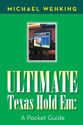 Ultimate Texas Hold Em: a Pocket Guide By Michael Wehking Cover Image