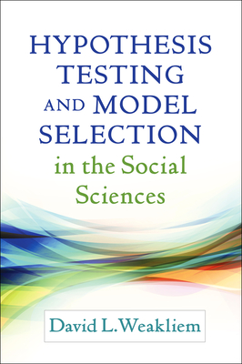Hypothesis Testing and Model Selection in the Social Sciences (Methodology in the Social Sciences Series) Cover Image