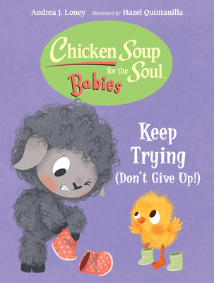 Chicken Soup for the Soul BABIES: Keep Trying (Dont Give Up!) Cover Image