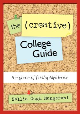 The (Creative) College Guide: the game of find/apply/decide Cover Image