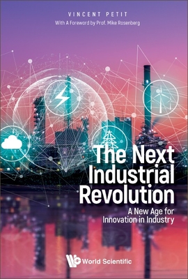 Next Industrial Revolution, The: A New Age for Innovation in Industry By Vincent Petit Cover Image