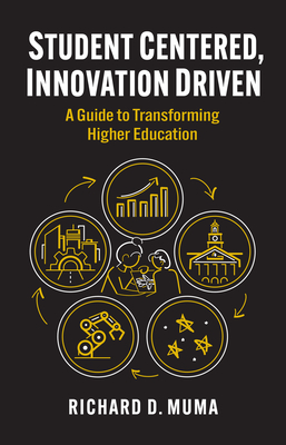 Student Centered, Innovation Driven: A Guide to Transforming Higher ...