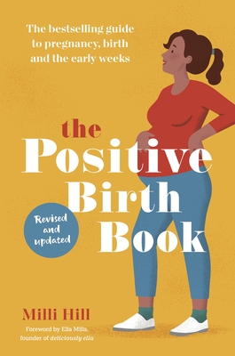 The Positive Birth Book: The Bestselling Guide to Pregnancy, Birth and the Early Weeks Cover Image