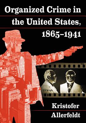 Organized Crime in the United States, 1865-1941