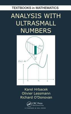 Analysis with Ultrasmall Numbers (Textbooks in Mathematics) Cover Image
