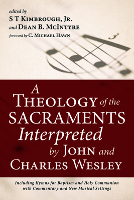 A Theology of the Sacraments Interpreted by John and Charles Wesley Cover Image