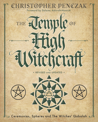 The Temple of High Witchcraft: Ceremonies, Spheres and the Witches' Qabalah (Christopher Penczak's Temple of Witchcraft)