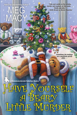 Have Yourself a Beary Little Murder (A Teddy Bear Mystery #3) By Meg Macy Cover Image