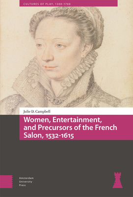 Women, Entertainment, and Precursors of the French Salon, 1532-1615 Cover Image
