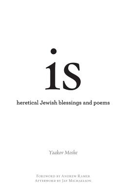 is: heretical Jewish blessings and poems (Jewish Poetry Project #7)