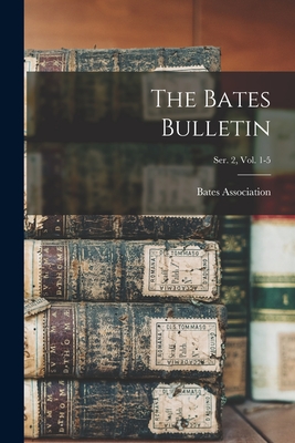 The Bates Bulletin; Ser. 2, Vol. 1-5 Cover Image