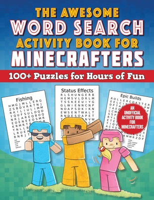 The Awesome Word Search Activity Book for Minecrafters: 100+ Puzzles for Hours of Fun—An Unofficial Activity Book for Minecrafters (Activities for Minecrafters) Cover Image