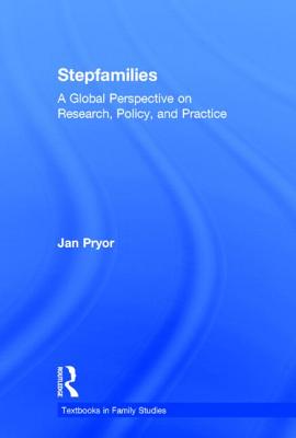 Stepfamilies: A Global Perspective on Research, Policy, and Practice (Textbooks in Family Studies) Cover Image