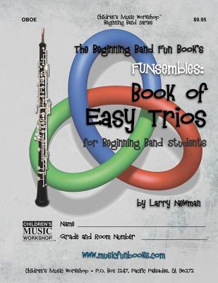 The Beginning Band Fun Book's FUNsembles: Book of Easy Trios (Oboe): for Beginning Band Students Cover Image